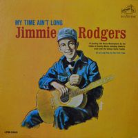 Jimmie Rodgers - My Time Ain't Long